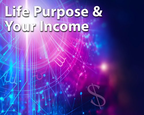 Life Purpose & Your Income